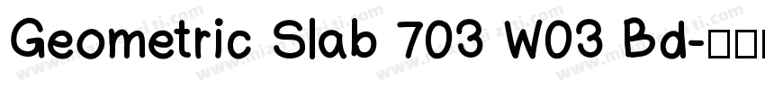 Geometric Slab 703 W03 Bd字体转换